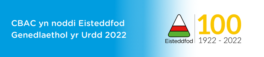 CBAC yn noddi Eisteddfod Genedlaethol yr Urdd 2022